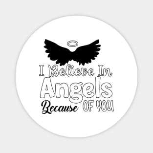 I Believe In Angels Because of you black version Magnet